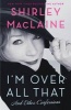 I'm Over All That - and Other Confessions (Paperback) - Shirley MacLaine Photo