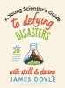 A Young Scientist's Guide to Defying Disasters with Skill and Daring - Includes 20 Experiments for the Sink, Bathtub and Backyard (Hardcover) - James Doyle Photo