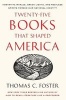 Twenty-Five Books That Shaped America - How White Whales, Green Lights, and Restless Spirits Forged Our National Identity (Paperback) - Thomas C Foster Photo