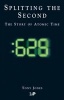 Splitting the Second - The Story of Atomic Timekeeping (Paperback) - AW Jones Photo