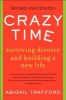 Crazy Time - Surviving Divorce and Building a New Life, Third Edition (Paperback) - Abigail Trafford Photo