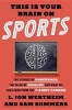 This is Your Brain on Sports - The Science of Underdogs, the Value of Rivalry, and What We Can Learn from the T-Shirt Cannon (Hardcover) - Jon Wertheim Photo