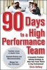 90 Days to a High-Performance Team - A Complete Problem-solving Strategy to Help Your Team Thirve in Any Environment (Paperback) - Chris Devany Photo