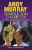 Andy Murray: Wimbledon Champion - The Full Extraordinary Story (Paperback) - Mark Hodgkinson Photo