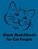 Blank Sketchbook for Cat People - Blank Unlined Journal - 8.5x11 - Doodling Journal (Paperback) - Blank Doodle Journals Photo