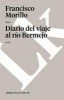 Diario del Viaje al Rio Bermejo (Spanish, Paperback) - Francisco Morillo Photo