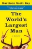 The World's Largest Man - A Memoir (Paperback) - Harrison Scott Key Photo