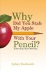 Why Did You Stab My Apple with Your Pencil? - & Other Things I Said at Work Today (Paperback) - Sydney Teachworth Photo