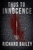 Thus to Innocence (Paperback) - Richard Bailey Photo