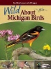 Wild About Michigan Birds - For Bird Lovers of All Ages (Paperback, 2nd) - Adele Porter Photo