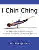 I Chin Ching - 49 Exercises to Build Strength, Increase Flexibility, and Improve Balance (Paperback) - Katy Moeggenberg Photo