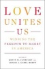 Love Unites Us - Winning the Freedom to Marry in America (Hardcover) - Kevin M Cathcart Photo