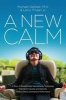 A New Calm - A Story of Breakthrough Neuroscience Technology Patented to Quickly and Naturally Reduce Stress and Improve Performance (Paperback) - M D Michael Galitzer Photo