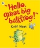 "Hello, Great Big Bullfrog!" (Paperback) - Colin West Photo