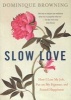 Slow Love - How I Lost My Job, Put on My Pajamas, and Found Happiness (Paperback) - Dominique Browning Photo