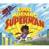 Good Morning, Superman! (Hardcover) - Michael Dahl Photo