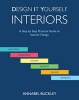 Design it Yourself Interiors - A Step by Step Practical Guide to Interior Design (Hardcover) - Annabel Buckley Photo