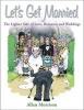 Let's Get Married - The Lighter Side of Love, Romance and Weddings (Paperback) - Allan Morrison Photo