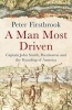 A Man Most Driven - Captain John Smith, Pocahontas and the Founding of America (Hardcover) - Peter Firstbrook Photo