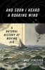 And Soon I Heard A Roaring Wind - A Natural History of Moving Air (Hardcover) - Bill Streever Photo