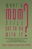 What's Mom Still Got to Do with It? - Breathe New Life Into Your Career by Understanding Your Mother-Daughter Relationship (Paperback) - Ilana Tolpin Levitt Photo