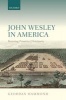 John Wesley in America - Restoring Primitive Christianity (Hardcover) - Geordan Hammond Photo