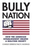 Bully Nation - How the American Establishment Creates a Bullying Society (Hardcover) - Charles Derber Photo