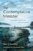 The Contemplative Minister Reprint 2016 - Learning to Lead from the Still Centre (Paperback) - Ian Cowley Photo