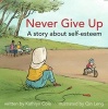 Never Give Up - A Story about Self-Esteem (Hardcover) - Kathryn Cole Photo