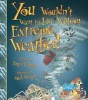 You Wouldn't Want to Live Without Extreme Weather! (Paperback) - Roger Canavan Photo