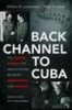 Back Channel to Cuba - The Hidden History of Negotiations Between Washington and Havana (Paperback, Updated ed) - William M LeoGrande Photo