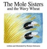 The Mole Sisters and Wavy Wheat (Paperback) - Roslyn Scwartz Photo