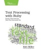 Text Processing with Ruby - Extract Value from the Data That Surrounds You (Paperback) - Rob Miller Photo