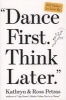 Dance First, Think Later - 618 Rules to Live by (Paperback) - Kathryn Petras Photo