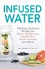 Infused Water - 100 Easy, Delicious Recipes for Detox, Weight Loss, Healthy Skin, Better Immunity, and More! (Paperback) - Britt Brandon Photo