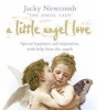 A Little Angel Love - Spread Happiness and Inspiration, with Help from the Angels (Paperback) - Jacky Newcomb Photo