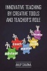 Innovative Teaching by Creative Tools and Teacher?s Role (Paperback) - Anup Sharma Photo