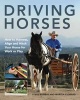 Driving Horses - How to Harness, Align, and Hitch Your Horse for Work or Play (Paperback) - Steve Bowers Photo