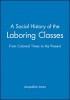 A Social History of Laboring Classes - Colonial to the Present (Paperback) - Jacqueline Jones Photo