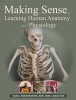 Making Sense of Learning Human Anatomy and Physiology (Paperback) - Earle Abrahamson Photo