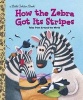 How the Zebra Got it's Stripes (Hardcover, Random House) - Justine Fontes Photo