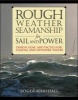 Rough Weather Seamanship for Sail and Power - Design, Gear and Tactics for Coastal and Offshore Waters (Hardcover) - Roger Marshall Photo