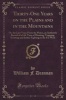 Thirty-One Years on the Plains and in the Mountains - Or, the Last Voice from the Plains, an Authentic Record of a Life Time of Hunting, Trapping, Scouting and Indian Fighting in the Far West (Classic Reprint) (Paperback) - William F Drannan Photo