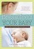 Breastfeed Your Baby - Make it Easy and Enjoyable for Both of You (Afrikaans, Paperback) - Marie Louise Steyn Photo