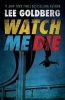 Watch Me Die (Paperback) - Lee Goldberg Photo