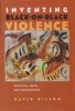 Inventing Black-on-black Violence - Discourse, Space, and Representation (Hardcover) - David Wilson Photo