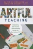 Artful Teaching - Integrating the Arts for Understanding Across the Curriculum K-8 (Paperback) - David M Donahue Photo