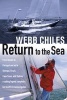 Return to the Sea - From Boston to Portugal and on to Senegal, Brazil, Cape Town, and Sydney, a Sailing Legend Completes His Fourth Circumnavigation (Hardcover) - Webb Chiles Photo