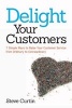 Delight Your Customers - 7 Simple Ways to Raise Your Customer Service from Ordinary to Extraordinary (Paperback) - Steve Curtin Photo