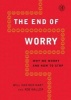 The End of Worry - Why We Worry and How to Stop (Paperback, Original) - Will van der Hart Photo